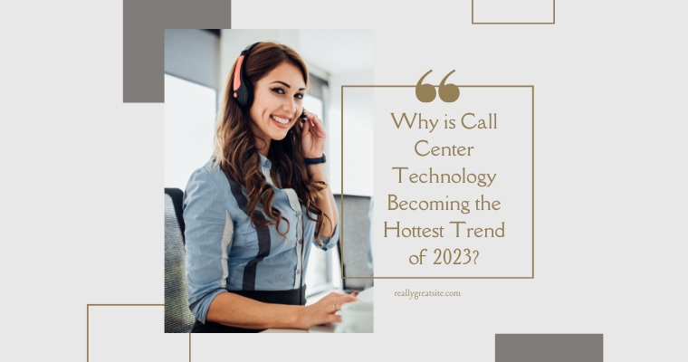 Why-is-Call-Center-Technology-Becoming-the-Hottest-Trend-of-2023
